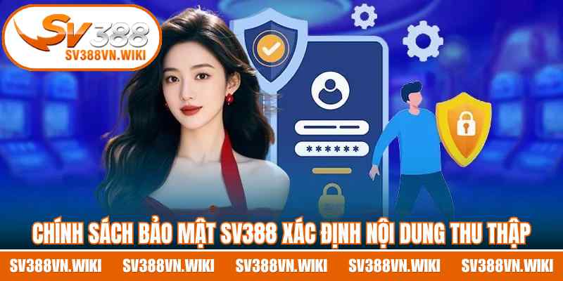 Chính sách bảo mật SV388 xác định nội dung thu thập