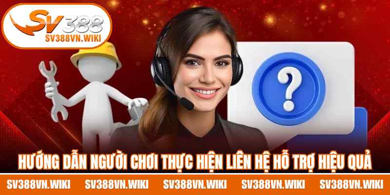 Hướng dẫn người chơi thực hiện liên hệ hỗ trợ hiệu quả