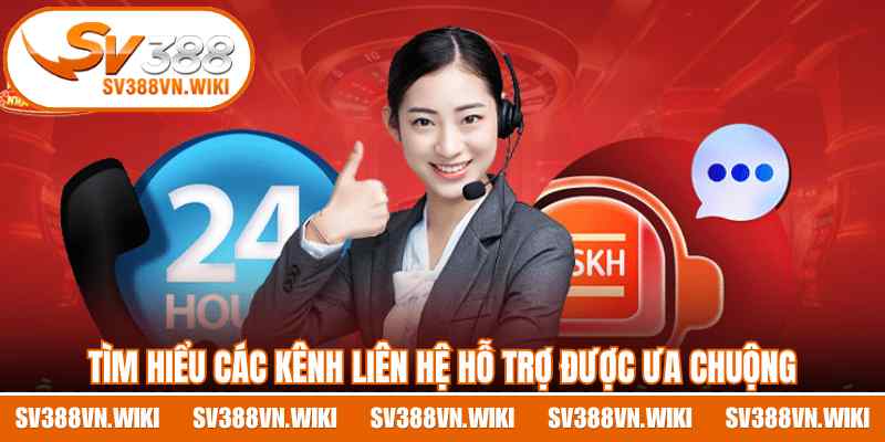 Tìm hiểu các kênh liên hệ hỗ trợ được ưa chuộng