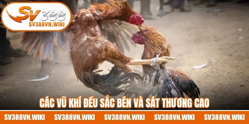 Các vũ khí đều sắc bén và sát thương cao