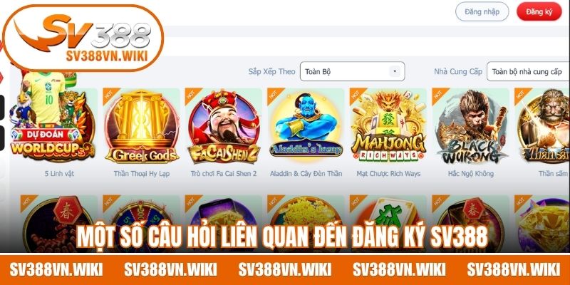 Một số câu hỏi liên quan đến đăng ký SV388 mà hội viên hay thắc mắc