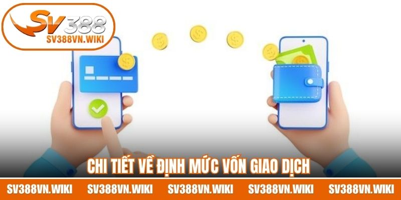 Chi tiết về định mức vốn giao dịch 