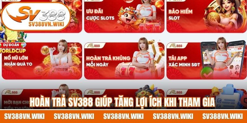 Hoàn trả SV388 giúp tăng lợi ích khi tham gia