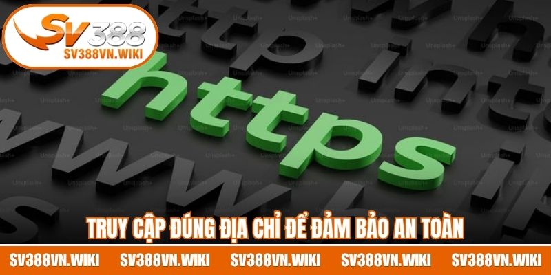 Truy cập đúng địa chỉ để đảm bảo an toàn và trải nghiệm ổn định