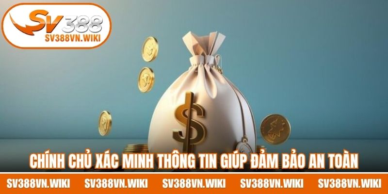 Chính chủ xác minh thông tin giúp đảm bảo an toàn giao dịch hệ thống