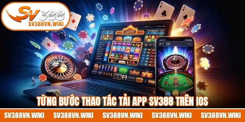 Từng bước thao tác tải app SV388 trên IOS